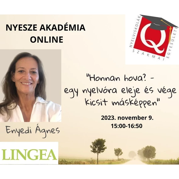 Honnan hova? - Egy nyelvóra eleje és vége kicsit másképp - ENYEDI ÁGNES  - Online módszertani workshop nyelvtanároknak - november 9