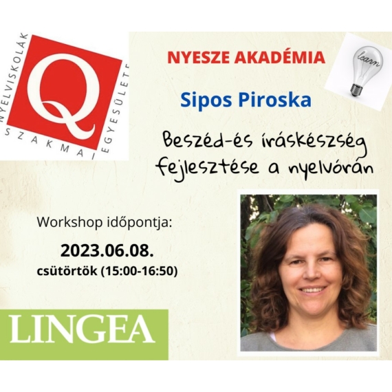 Beszéd és íráskészség fejlesztése a nyelvórán - SIPOS PIROSKA  - Online módszertani workshop nyelvtanároknak - 2023.06.08.